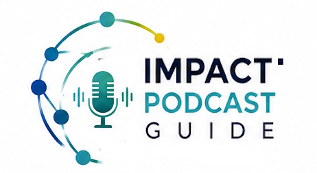 Impact Podcast Guide